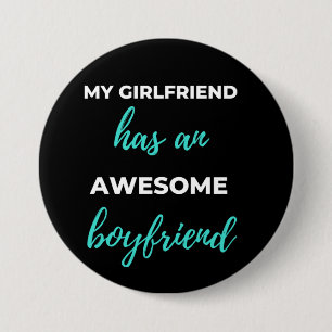 My Girlfriend Has An Awesome Boyfriend 7.5 Cm Round Badge