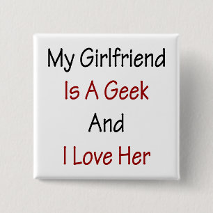 My Girlfriend Is A Geek And I Love Her 15 Cm Square Badge