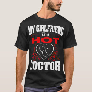 My Girlfriend Is A Hot Doctor Valentine T-Shirt