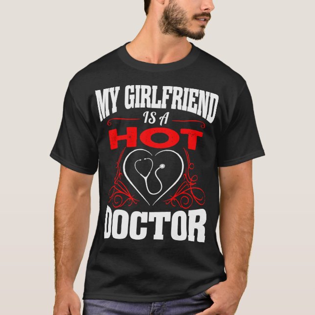 My Girlfriend Is A Hot Doctor Valentine T-Shirt (Front)