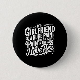 My Girlfriend Is A Huge Pain Funny Valentine Day 6 Cm Round Badge