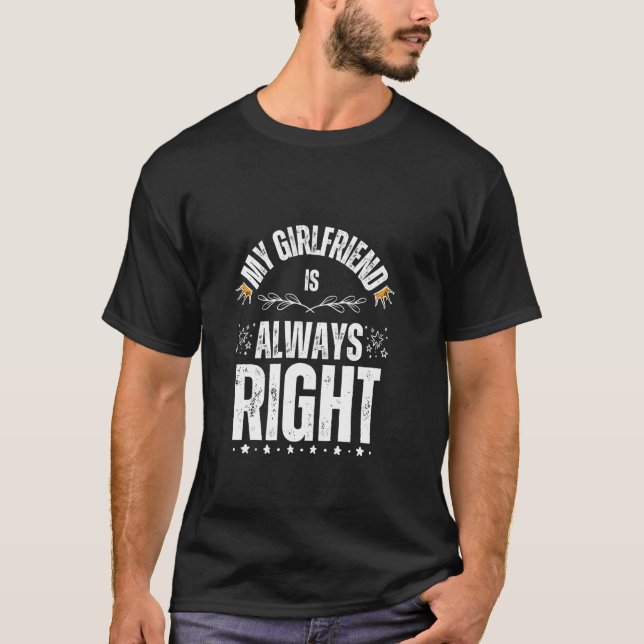 My girlfriend is always right T-Shirt (Front)