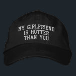 My Girlfriend is Hotter than You Christmas Gift Embroidered Hat<br><div class="desc">My girlfriend is hotter than,  you baseball hat funny boyfriend,  embroidered ball cap Christmas gift,  for him birthday custom embroidery,  sarcastic joke humour adjustable,  gen z meme humour silly,  rude men nerdy black present,  from gf parody dad saying,  minimalist ironic Valentine boy quote,  dumb guy dorky comedy anniversary</div>