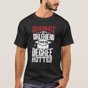 My Girlfriend Is Now One Degree Hotter Graduate Gr T-Shirt