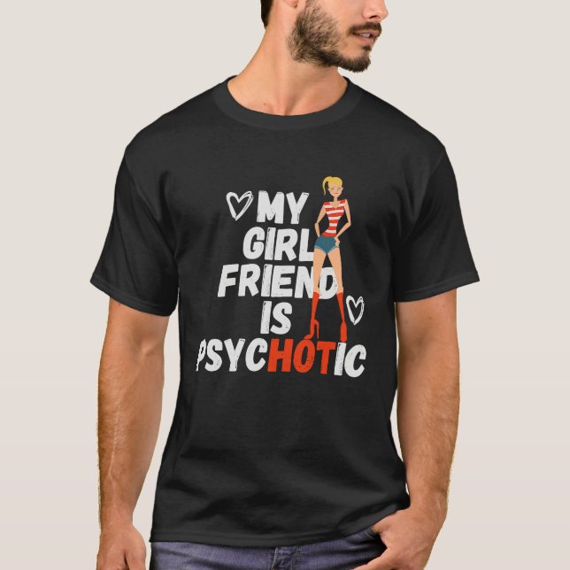 My Girlfriend Is Psychotic  Sarcasm Sarcastic Quot T-Shirt (Front)