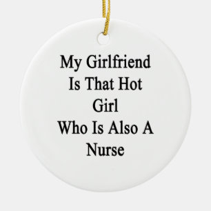 My Girlfriend Is That Hot Girl Who Is Also A Nurse Ceramic Tree Decoration