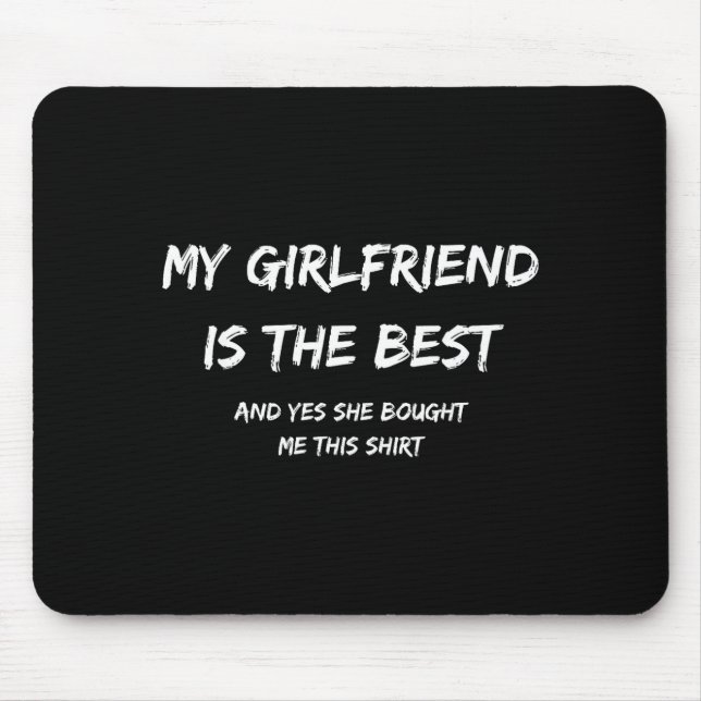 My Girlfriend Is The And Yes She Bought Me This  Mouse Mat (Front)