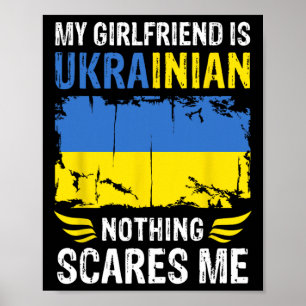My Girlfriend Is Ukrainian Nothing Scares Me Ukrai Poster