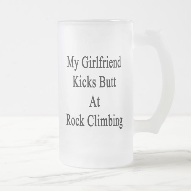 My Girlfriend Kicks Butt At Rock Climbing Frosted Glass Beer Mug (Right)