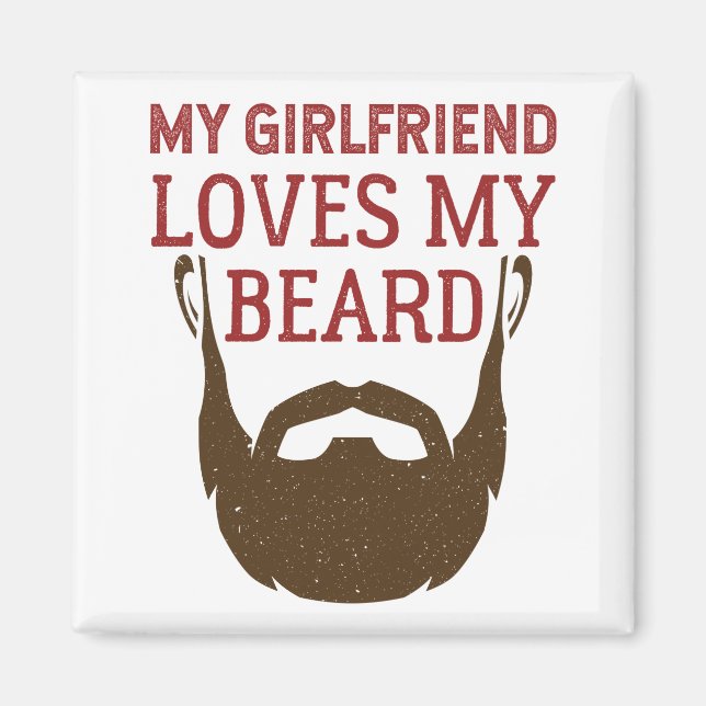 My Girlfriend Loves My Beard Bearded Boyfriend Magnet (Front)