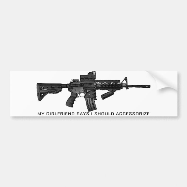 My Girlfriend Says I Should Accessorise AR15 Bumper Sticker (Front)