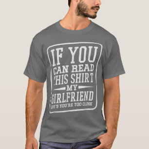My Girlfriend Says You Are Too Close Couple Relati T-Shirt