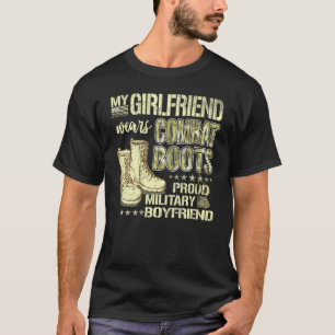 My Girlfriend Wears Combat Boots Proud Military Bo T-Shirt