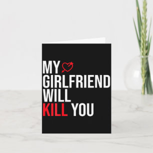 My Girlfriend Will Kill You Relationship Funny Gf  Card