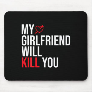 My Girlfriend Will Kill You Relationship Funny Gf  Mouse Mat