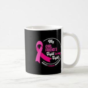 My Girlfriend's Fight Is My Fight Breast Cancer Aw Coffee Mug
