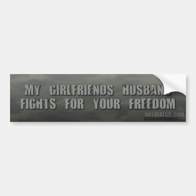 My Girlfriend's Husband Fights For Your Freedom Bumper Sticker (Front)