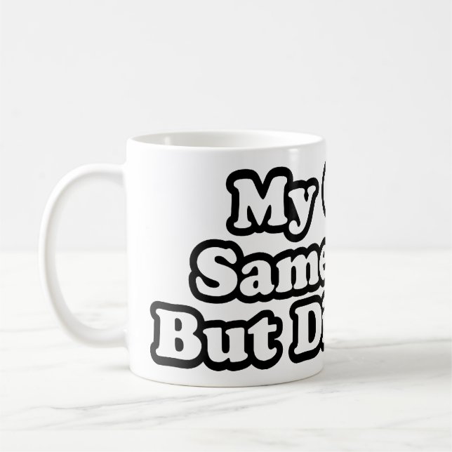 My Girl's Same Same But Different Coffee Mug (Left)
