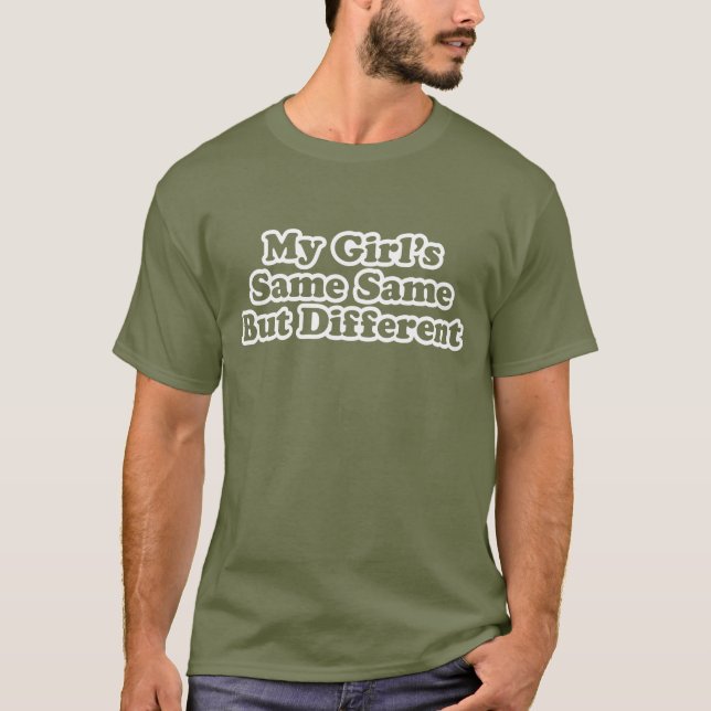 My Girl's Same Same But Different T-Shirt (Front)