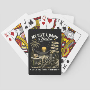My Give-A-Damn is Broken Life's Too Short Playing Cards