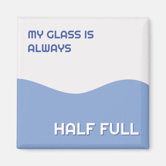 My Glass Is Always Half Full Retro Optimistic Magnet (Front)