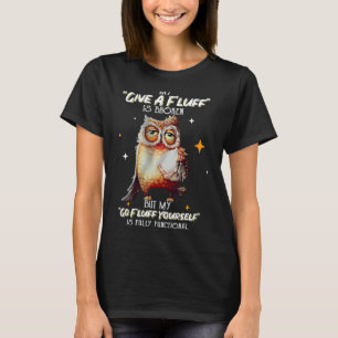 My Go Fluff Yourself Is Fully Functional Sleepy Ow T-Shirt