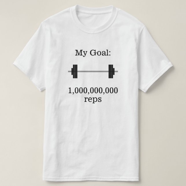 "My Goal: 1,000,000,000 reps" + Barbell T-Shirt (Design Front)