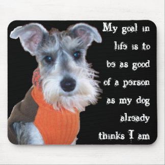 My goal in life - Schnauzer Mouse Mat
