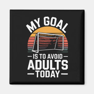 My Goal Is To Avoid Adults Today Funny Soccer Magnet