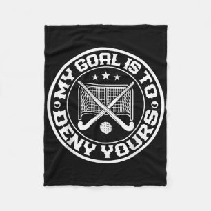 My Goal Is To Deny Yours - Field Hockey Funny Gift Fleece Blanket
