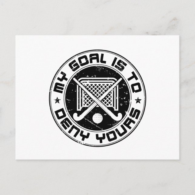 My Goal Is to Deny Yours Field Hockey Goalie Postcard (Front)