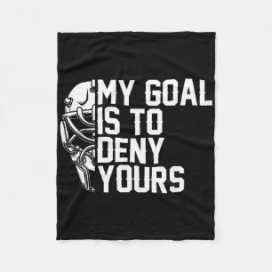 My Goal Is To Deny Yours Funny Ice Hockey Fan Wint Fleece Blanket
