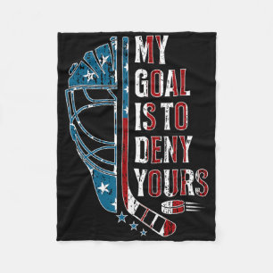My Goal Is To Deny Yours Funny Ice Hockey Goalie U Fleece Blanket