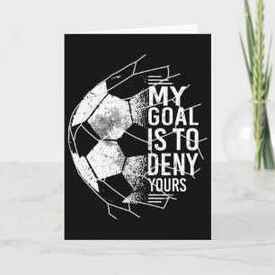 My Goal Is To Deny Yours Goalkeeper Soccer Goalie Card