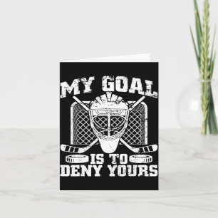 My Goal Is To Deny Yours Hockey Goalie Ice Hockey Card