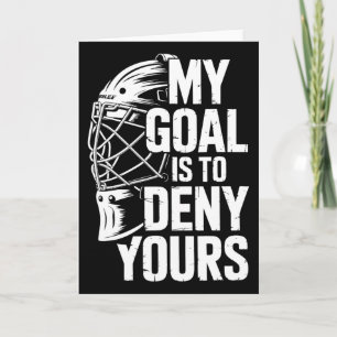 My Goal Is To Deny Yours Hockey Goalie Save Men Bo Card