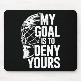 My Goal Is To Deny Yours Hockey Goalie Save Men Bo Mouse Mat