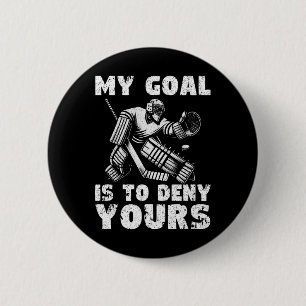 My Goal Is To Deny Yours Hockey Player Ice Hockey  6 Cm Round Badge