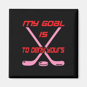My Goal Is To Deny Yours Ice Hockey Goalie Magnet