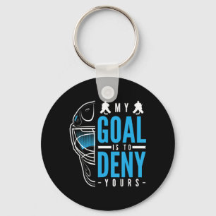 My Goal Is To Deny Yours Ice Hockey Ice Hockey Pla Key Ring