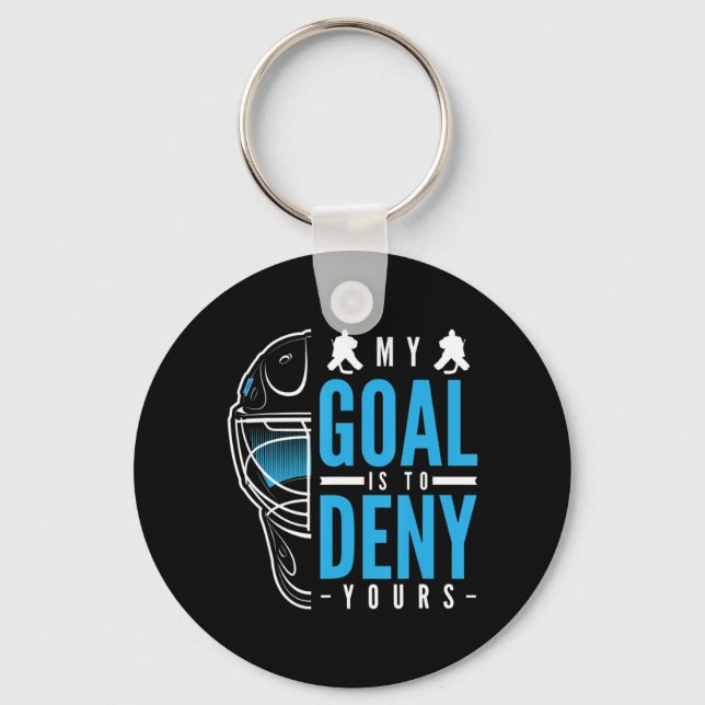 My Goal Is To Deny Yours Ice Hockey Ice Hockey Pla Key Ring (Front)