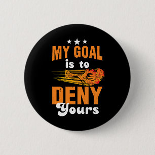My Goal Is To Deny Yours Lacrosse 6 Cm Round Badge