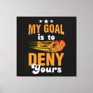 My Goal Is To Deny Yours Lacrosse Canvas Print