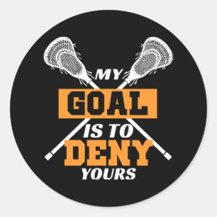 My Goal Is To Deny Yours Lacrosse Classic Round Sticker