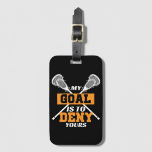 My Goal Is To Deny Yours Lacrosse Luggage Tag