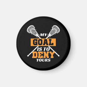 My Goal Is To Deny Yours Lacrosse Magnet