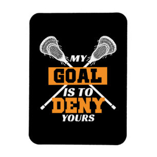 My Goal Is To Deny Yours Lacrosse Magnet