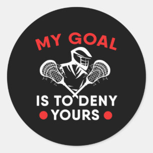 My Goal Is To Deny Yours Lacrosse Stick Player Classic Round Sticker