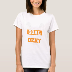 My Goal Is To Deny Yours Lacrosse T-Shirt