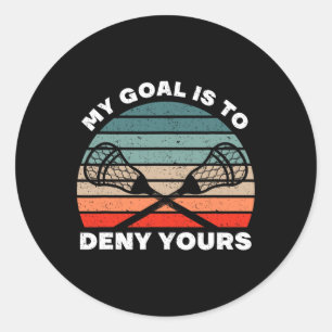 My Goal Is To Deny Yours Retro Vintage Lacrosse Pl Classic Round Sticker